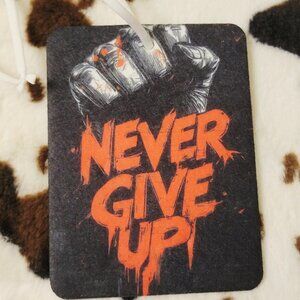 Never Give Up Unscented Hanging Car Air Freshener Freshie